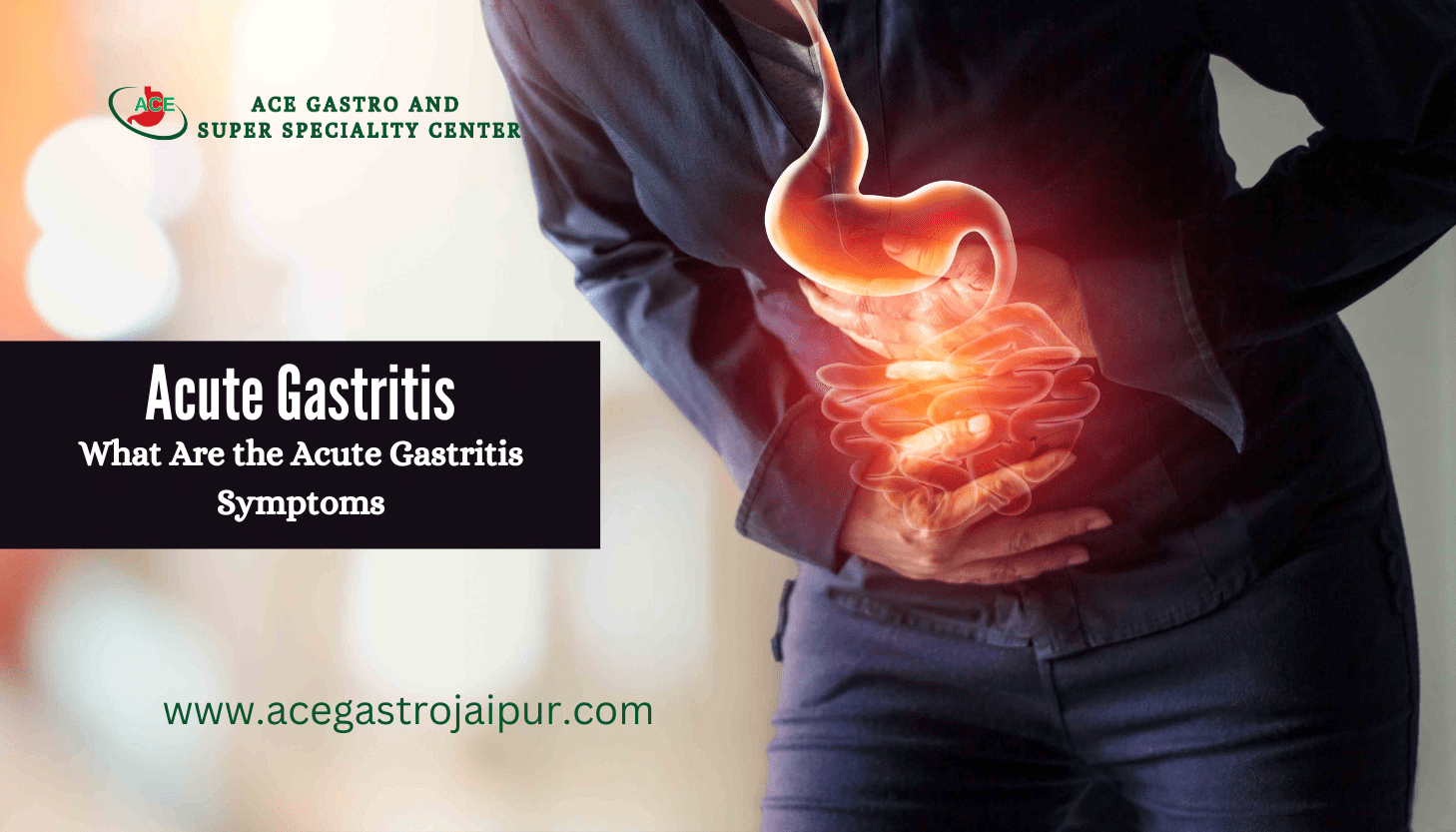 Acute Gastritis Symptoms - Ace Gastro Clinic, Jaipur